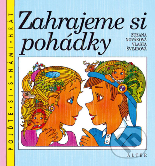 Kniha: Zahrajeme si pohádky (Vlasta Švejdová a Zuzana Nováková). Alter, 2020 Kniha: Zahrajeme si pohádky (Vlasta Švejdová a Zuzana Nováková). Alter, 2020