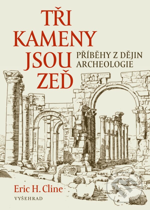E-kniha: Tři kameny jsou zeď (Eric H. Cline). Vyšehrad, 2020 E-kniha: Tři kameny jsou zeď (Eric H. Cline). Vyšehrad, 2020