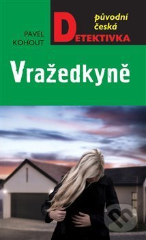 Kniha: Vražedkyně (Pavel Kohout). Moba, 2020 Kniha: Vražedkyně (Pavel Kohout). Moba, 2020