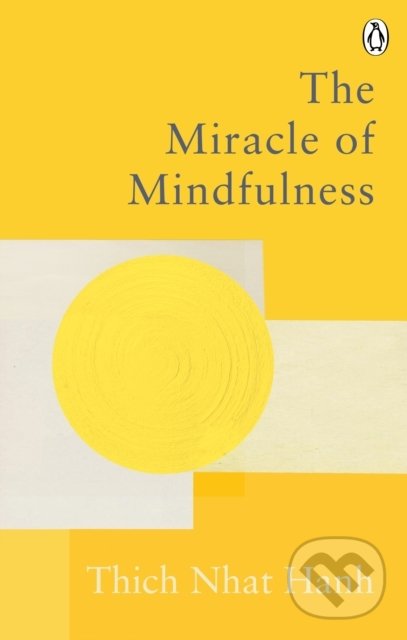 Kniha: The Miracle Of Mindfulness (Thich Nhat Hanh). Rider & Co, 2021 Kniha: The Miracle Of Mindfulness (Thich Nhat Hanh). Rider & Co, 2021