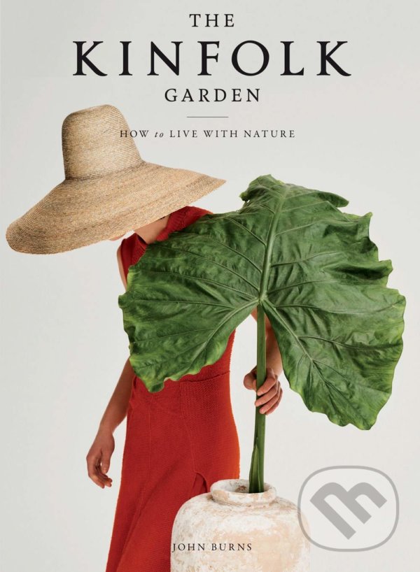 Kniha: The Kinfolk Garden (John Burns). Artisan Division of Workman, 2020 Kniha: The Kinfolk Garden (John Burns). Artisan Division of Workman, 2020