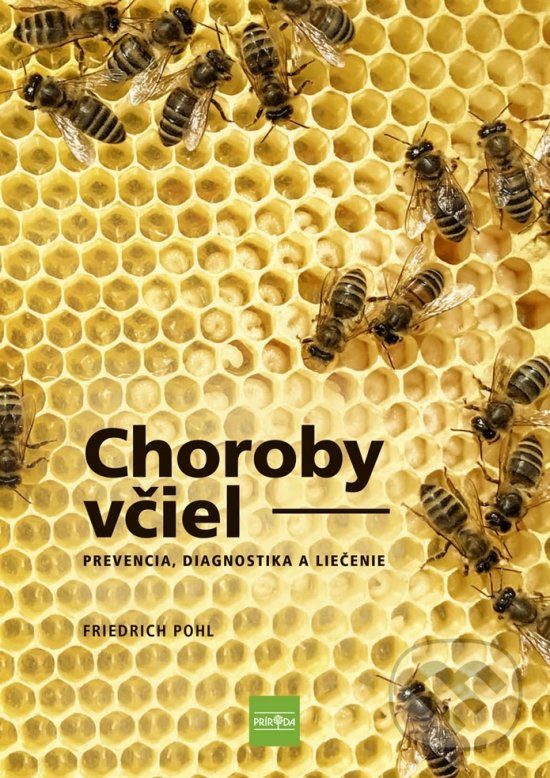 Kniha: Choroby včiel (Friedrich Pohl). Príroda, 2021 Kniha: Choroby včiel (Friedrich Pohl). Príroda, 2021