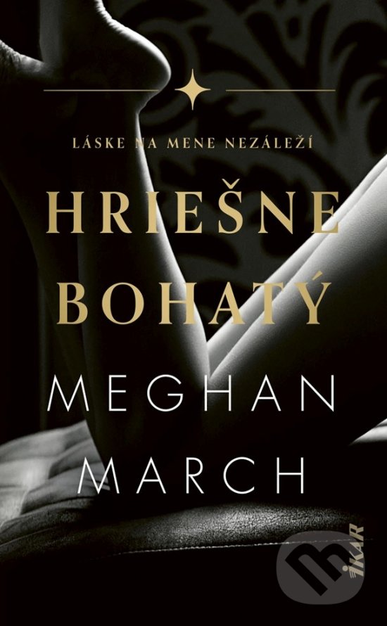 Kniha: Hriešne bohatý (Meghan March). Ikar, 2021 Kniha: Hriešne bohatý (Meghan March). Ikar, 2021