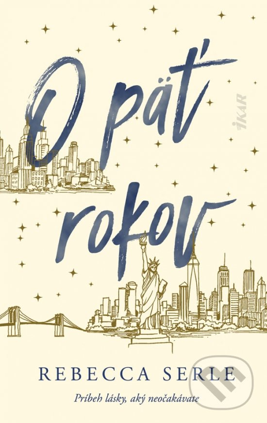 Kniha: O päť rokov (Rebecca Serle). Ikar, 2021 Kniha: O päť rokov (Rebecca Serle). Ikar, 2021