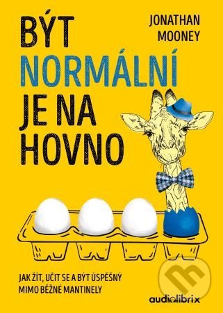 Kniha: Být normální je na hovno (Jonathan Mooney). Audiolibrix, 2020 Kniha: Být normální je na hovno (Jonathan Mooney). Audiolibrix, 2020