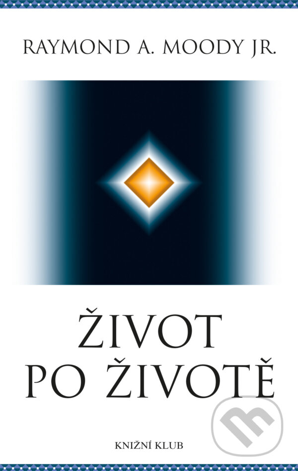 E-kniha: Život po životě (Raymond A. Moody). Knižní klub, 2020 E-kniha: Život po životě (Raymond A. Moody). Knižní klub, 2020