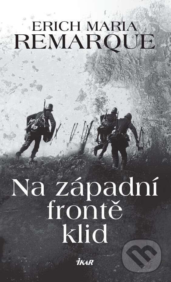 E-kniha: Na západní frontě klid (Erich Maria Remarque). Ikar CZ, 2020 E-kniha: Na západní frontě klid (Erich Maria Remarque). Ikar CZ, 2020