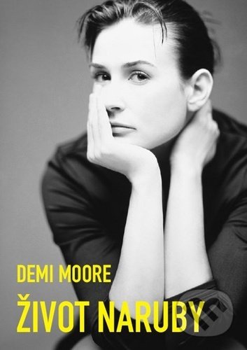 Kniha: Život naruby (Demi Moore). IFP Publishing, 2020 Kniha: Život naruby (Demi Moore). IFP Publishing, 2020