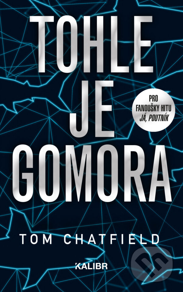 E-kniha: Tohle je Gomora (Tom Chatfield). Kalibr, 2020 E-kniha: Tohle je Gomora (Tom Chatfield). Kalibr, 2020