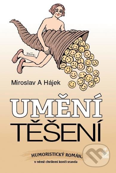 Kniha: Umění těšení (Miroslav A Hájek). Petrklíč, 2020 Kniha: Umění těšení (Miroslav A Hájek). Petrklíč, 2020