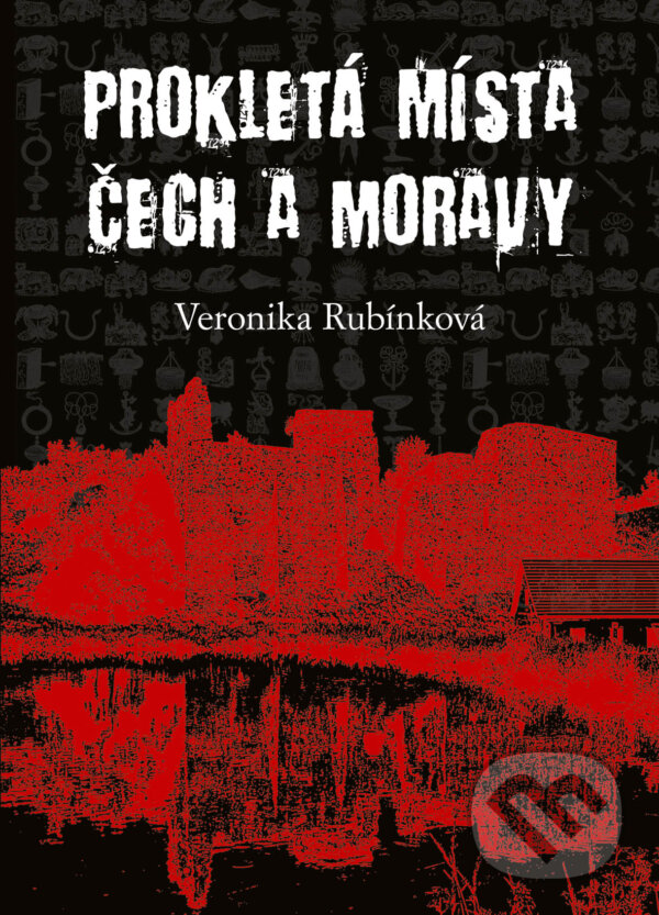 E-kniha: Prokletá místa Čech a Moravy (Veronika Rubínková). Plot, 2011 E-kniha: Prokletá místa Čech a Moravy (Veronika Rubínková). Plot, 2011