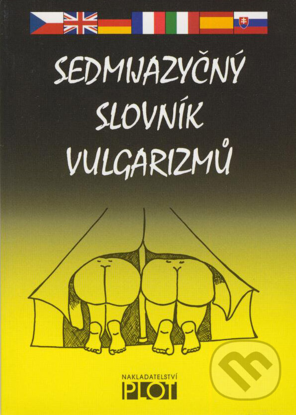 E-kniha: Sedmijazyčný slovník vulgarismů (Plot). Plot, 2012 E-kniha: Sedmijazyčný slovník vulgarismů (Plot). Plot, 2012