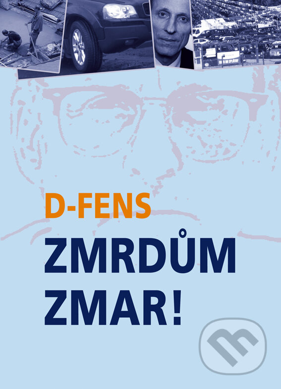 E-kniha: Zmrdům zmar! (D-Fens). Plot, 2010 E-kniha: Zmrdům zmar! (D-Fens). Plot, 2010