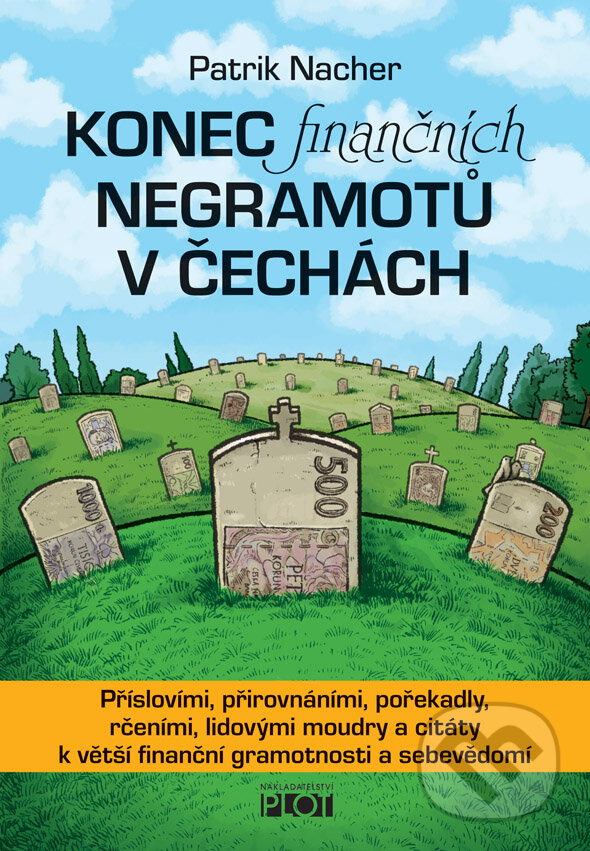 E-kniha: Konec finančních negramotů v Čechách (Patrik Nacher). Plot, 2015 E-kniha: Konec finančních negramotů v Čechách (Patrik Nacher). Plot, 2015