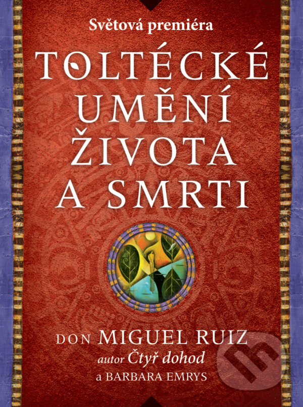 E-kniha: Toltécké umění života a smrti: Příběh objevování (Barbara Emrys a Don Miguel Ruiz). HarperCollins, 2018 E-kniha: Toltécké umění života a smrti: Příběh objevování (Barbara Emrys a Don Miguel Ruiz). HarperCollins, 2018