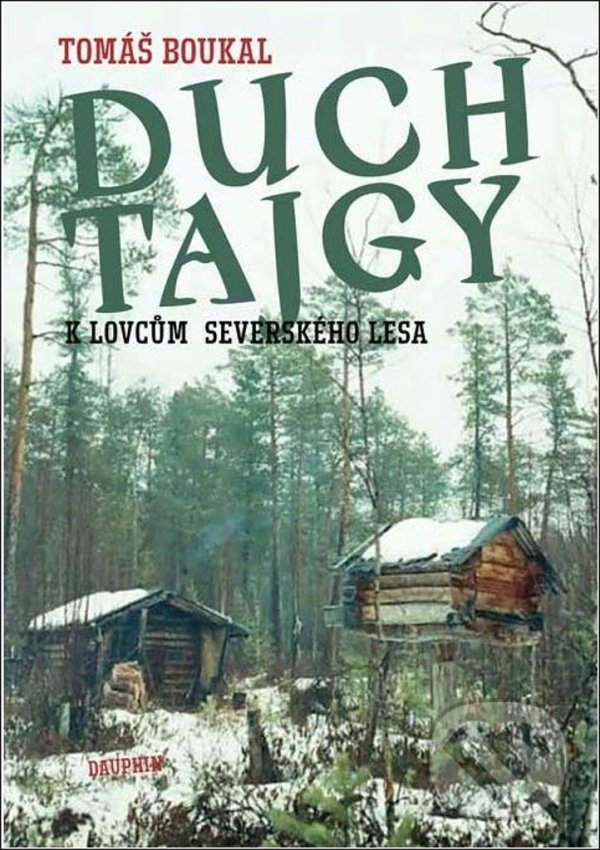 Kniha: Duch tajgy (Tomáš Boukal). Dauphin, 2020 Kniha: Duch tajgy (Tomáš Boukal). Dauphin, 2020