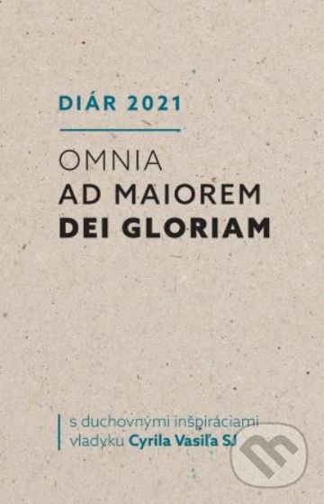 Kniha: Diár 2021: Omnia ad maiorem Dei gloriam (Cyril Vasiľ). Postoj Media, 2020 Kniha: Diár 2021: Omnia ad maiorem Dei gloriam (Cyril Vasiľ). Postoj Media, 2020