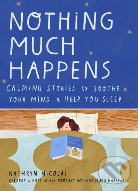 Kniha: Nothing Much Happens (Kathryn Nicolai). Allen and Unwin, 2020 Kniha: Nothing Much Happens (Kathryn Nicolai). Allen and Unwin, 2020