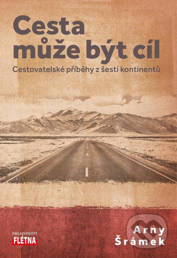 Kniha: Cesta může být cíl (Arny Šrámek). Martin Leschinger-FLÉTNA, 2020 Kniha: Cesta může být cíl (Arny Šrámek). Martin Leschinger-FLÉTNA, 2020