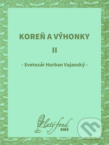 E-kniha: Koreň a výhonky II (Svetozár Hurban Vajanský). Petit Press E-kniha: Koreň a výhonky II (Svetozár Hurban Vajanský). Petit Press