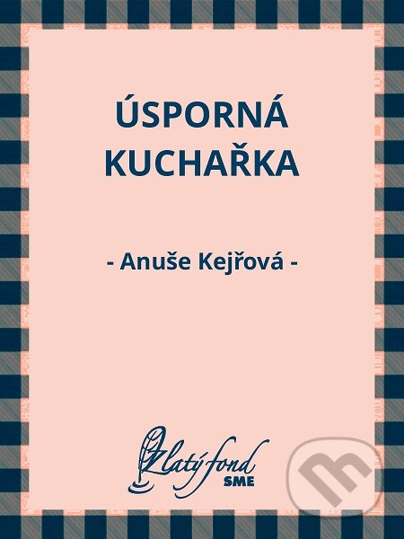 E-kniha: Úsporná kuchařka (Anuše Kejřová). Petit Press E-kniha: Úsporná kuchařka (Anuše Kejřová). Petit Press