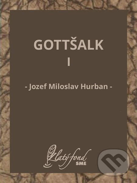 E-kniha: Gottšalk I (Jozef Miloslav Hurban). Petit Press E-kniha: Gottšalk I (Jozef Miloslav Hurban). Petit Press