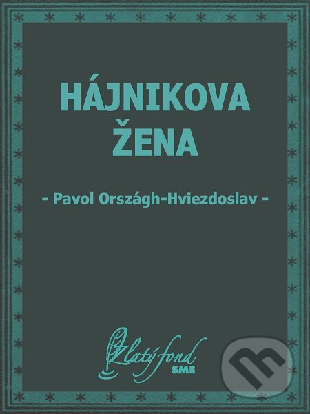 E-kniha: Hájnikova žena (Pavol Országh-Hviezdoslav). Petit Press E-kniha: Hájnikova žena (Pavol Országh-Hviezdoslav). Petit Press