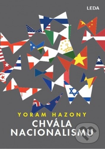 Kniha: Chvála nacionalismu (Yoram Hazony). Leda, 2021 Kniha: Chvála nacionalismu (Yoram Hazony). Leda, 2021