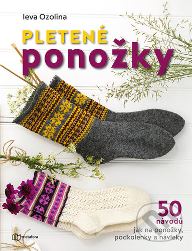 Kniha: Pletené ponožky (Ieva Ozolina). Metafora, 2020 Kniha: Pletené ponožky (Ieva Ozolina). Metafora, 2020