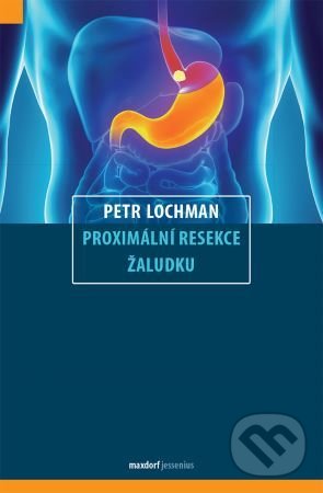 Kniha: Proximální resekce žaludku (Petr Lochman). Maxdorf, 2020 Kniha: Proximální resekce žaludku (Petr Lochman). Maxdorf, 2020