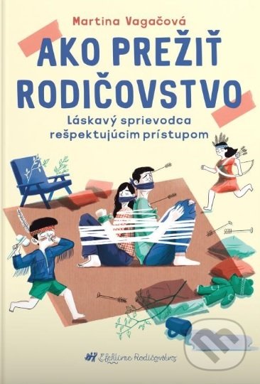 Kniha: Ako prežiť rodičovstvo (Martina Vagačová). HMH, 2020 Kniha: Ako prežiť rodičovstvo (Martina Vagačová). HMH, 2020