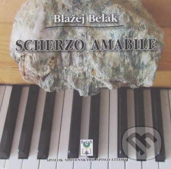 Kniha: Scherzo amabile (Blažej Belák). Spolok slovenských spisovateľov, 2020 Kniha: Scherzo amabile (Blažej Belák). Spolok slovenských spisovateľov, 2020
