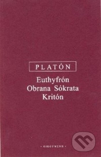 Kniha: Euthyfrón, Obrana Sókrata, Kritón (Platón). OIKOYMENH, 2005 Kniha: Euthyfrón, Obrana Sókrata, Kritón (Platón). OIKOYMENH, 2005