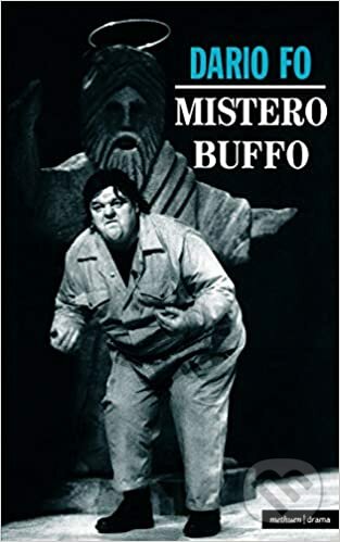 Kniha: Mistero Buffo (Dario Fo). Bloomsbury, 1997 Kniha: Mistero Buffo (Dario Fo). Bloomsbury, 1997