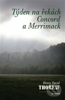 Kniha: Týden na řekách Concord a Merrimack (Henry David Thoreau). Malvern, 2018 Kniha: Týden na řekách Concord a Merrimack (Henry David Thoreau). Malvern, 2018