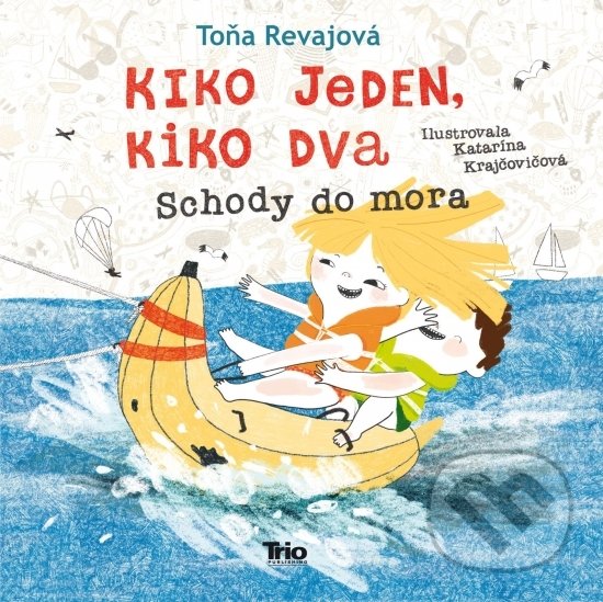 Kniha: Kiko jeden, Kiko dva - Schody do mora (Toňa Revajová). Trio Publishing, 2020 Kniha: Kiko jeden, Kiko dva - Schody do mora (Toňa Revajová). Trio Publishing, 2020