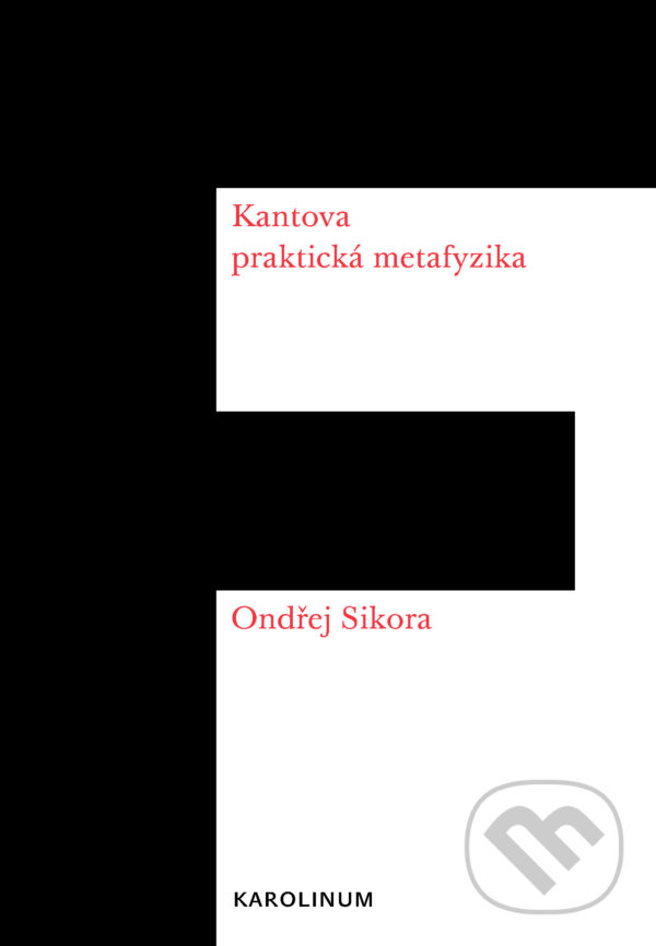 E-kniha: Kantova praktická metafyzika (Ondřej Síkora). Karolinum E-kniha: Kantova praktická metafyzika (Ondřej Síkora). Karolinum