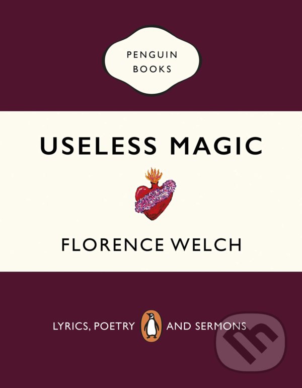 Kniha: Useless Magic (Florence Welch). Penguin Books, 2020 Kniha: Useless Magic (Florence Welch). Penguin Books, 2020