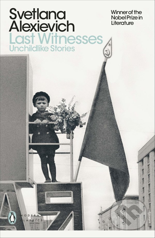 Kniha: Last Witnesses (Svetlana Alexievich). Penguin Books, 2020 Kniha: Last Witnesses (Svetlana Alexievich). Penguin Books, 2020