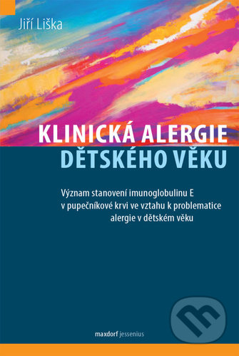Kniha: Klinická alergie dětského věku (Jiří Liška). Maxdorf, 2020 Kniha: Klinická alergie dětského věku (Jiří Liška). Maxdorf, 2020