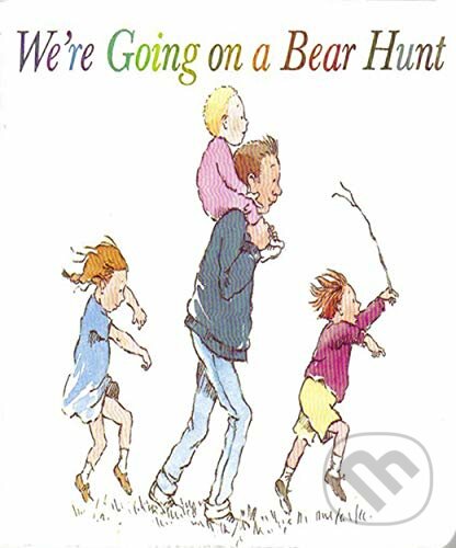 Kniha: We´re Going on a Bear Hunt (Michael Rosen). Walker books, 2009 Kniha: We´re Going on a Bear Hunt (Michael Rosen). Walker books, 2009
