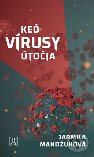 Kniha: Keď vírusy útočia (Jarmila Mandžuková). Lirego, 2020 Kniha: Keď vírusy útočia (Jarmila Mandžuková). Lirego, 2020