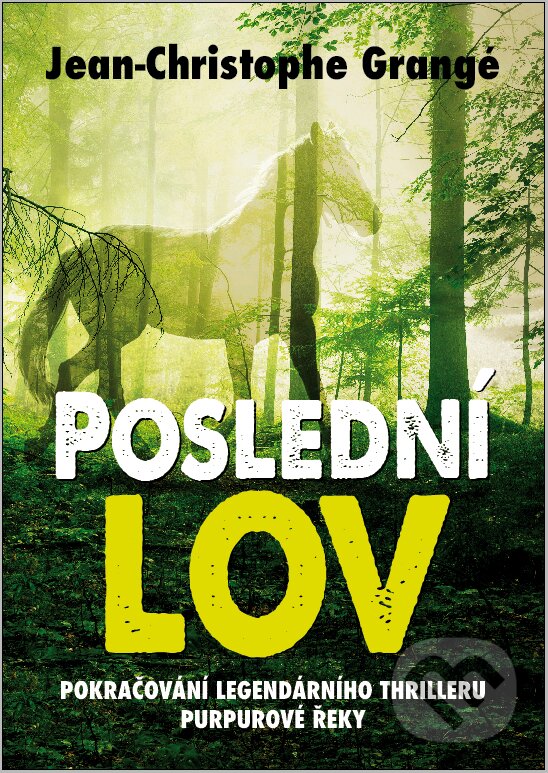 E-kniha: Poslední lov (Jean Christophe Grangé). XYZ, 2020 E-kniha: Poslední lov (Jean Christophe Grangé). XYZ, 2020