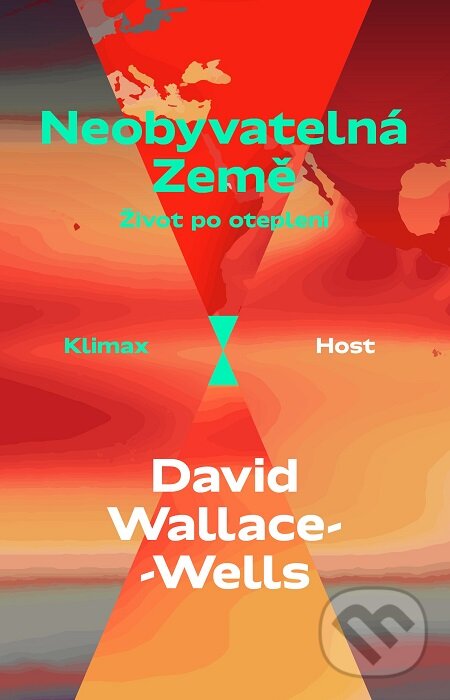 E-kniha: Neobyvatelná Země (David Wallace-Wells). Host, 2020 E-kniha: Neobyvatelná Země (David Wallace-Wells). Host, 2020