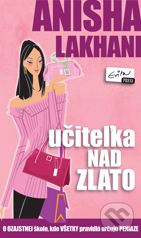 Kniha: Učiteľka nad zlato (Anisha Lakhani). Evitapress, 2010 Kniha: Učiteľka nad zlato (Anisha Lakhani). Evitapress, 2010