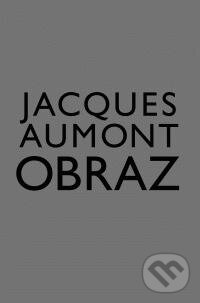 Kniha: Obraz (Jacques Aumont). Akademie múzických umění, 2010 Kniha: Obraz (Jacques Aumont). Akademie múzických umění, 2010