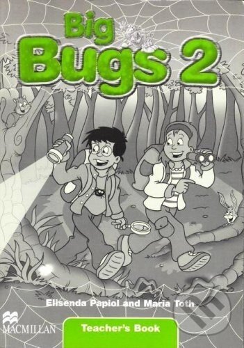 Kniha: Big Bugs 2 - Teacher's Book (Elisenda Papiol). MacMillan Kniha: Big Bugs 2 - Teacher's Book (Elisenda Papiol). MacMillan