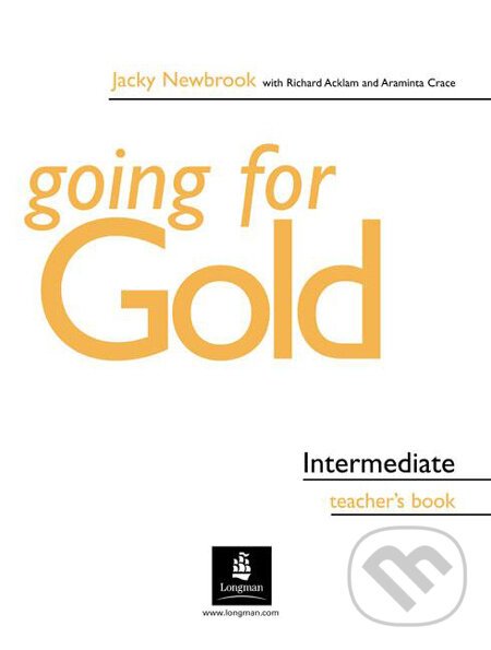 Kniha: Going for Gold - Intermediate (Jacky Newbrook a kolektiv). Pearson, Longman, 2009 Kniha: Going for Gold - Intermediate (Jacky Newbrook a kolektiv). Pearson, Longman, 2009