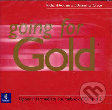 Audiokniha: Going for Gold - Upper Intermediate (Araminta Crace a Richard Acklam). Pearson, Longman, 2003 Audiokniha: Going for Gold - Upper Intermediate (Araminta Crace a Richard Acklam). Pearson, Longman, 2003
