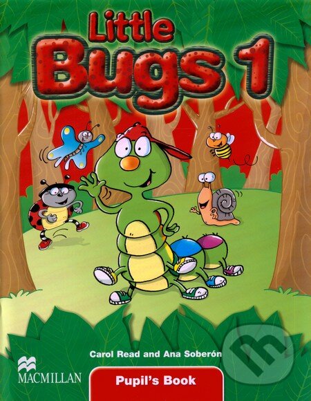 Kniha: Little Bugs 1 - Pupil's Book (Ana Soberón a Carol Read). MacMillan Kniha: Little Bugs 1 - Pupil's Book (Ana Soberón a Carol Read). MacMillan